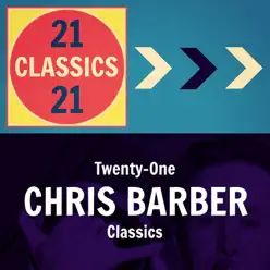 Twenty-One Chris Barber Classics - Chris Barber Twenty-One Chris Barber Classics - Chris Barber