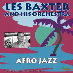 Afro Jazz (Original Album Plus Bonus Tracks) - Les Baxter & His Orchestra Afro Jazz (Original Album Plus Bonus Tracks) - Les Baxter & His Orchestra