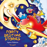 Agnes Rahoza - Forty Bedtime Stories: Excellent for Bedtime & Young Readers (Unabridged) artwork
