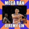 Mega Ran's Jeremy Lin Rap - Random lyrics