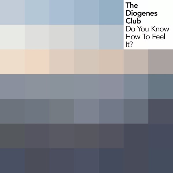 Do You Know How to Feel It? - EP by The Diogenes Club on Apple Music