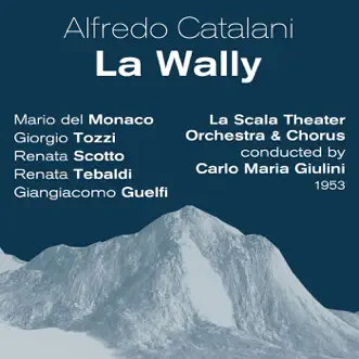 Alfredo Catalani - La Wally (1953) by Mario del Monaco, Giorgio Tozzi, Renata Scotto, Renata Tebaldi, Giangiacomo Guelfi, La Scala Theater Orchestra, La Scala Theater Chorus & Carlo Maria Giulini album reviews, ratings, credits