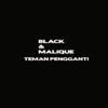 Teman Pengganti - Black & Malique