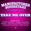 Take Me Over (Remixes) [feat. Scarlett Quinn] [Bonus Video Version]