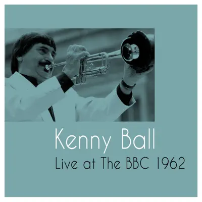 Kenny Ball Live at the BBC 1962 - Kenny Ball Kenny Ball Live at the BBC 1962 - Kenny Ball