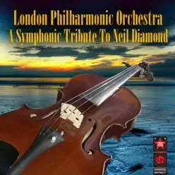 A Symphonic Tribute to Neil Diamond - London Philharmonic Orchestra