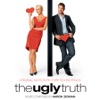 The Ugly Truth (Original Motion Picture Soundtrack) artwork