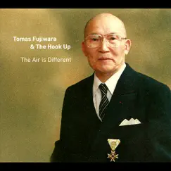 The Air Is Different by Tomas Fujiwara & The Hook Up album reviews, ratings, credits