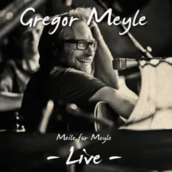 Meile für Meyle - Live - Gregor Meyle Meile für Meyle - Live - Gregor Meyle