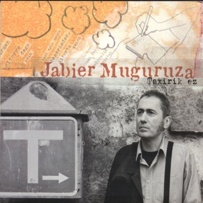 Taxirik Ez (feat. Txema Garcés, Angel Unzu, David Gomez, María Otzerinjauregi, Roberto Yaben, Mikel Azpiroz & Maite Aseginolaza) - Jabier Muguruza