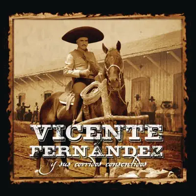 Vicente Fernández y Sus Corridos Consentidos - Vicente Fernández