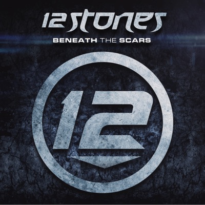 Beneath the Scars - 12 Stones