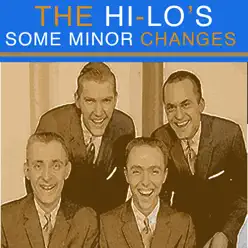 Some Minor Changes - The Hi-Lo's Some Minor Changes - The Hi-Lo's