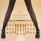 Sheryl Crow - Woman In The White House