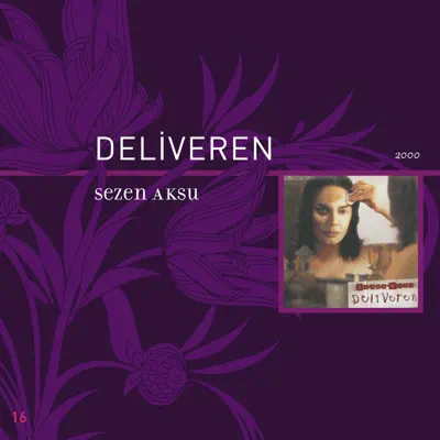 Deliveren - Sezen Aksu Deliveren - Sezen Aksu