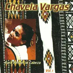 Para Perder la Cabeza, Vol. 1 - Chavela Vargas