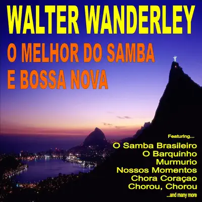 O Melhor do Samba e' Bossa Nova - Walter Wanderley O Melhor do Samba e' Bossa Nova - Walter Wanderley