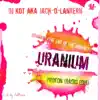 Uranium - Single album lyrics, reviews, download