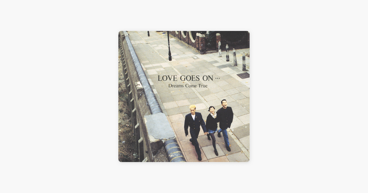 LOVE GOES ON… Love Goes On (Dreams Come True album) JapaneseClass.jp