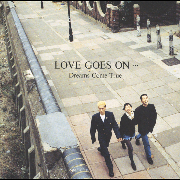 Dreams Come Trueの Love Goes On をapple Musicで