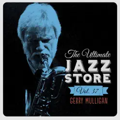 The Ultimate Jazz Store, Vol. 37 - Gerry Mulligan The Ultimate Jazz Store, Vol. 37 - Gerry Mulligan