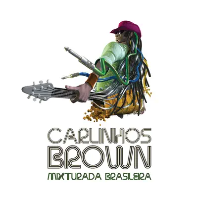 Mixturada Brasileira - Carlinhos Brown