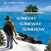 Someday, Someway, Somehow