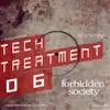 Tech Treatment 6: Forbidden Society - Single album lyrics, reviews, download
