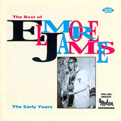 The Best of Elmore James:The Early Years - Elmore James