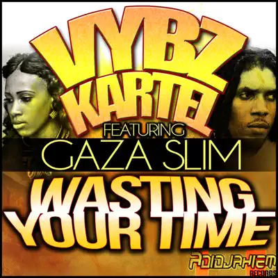 Wasting Your Time (feat. Gaza Slim) - Single - Vybz Kartel