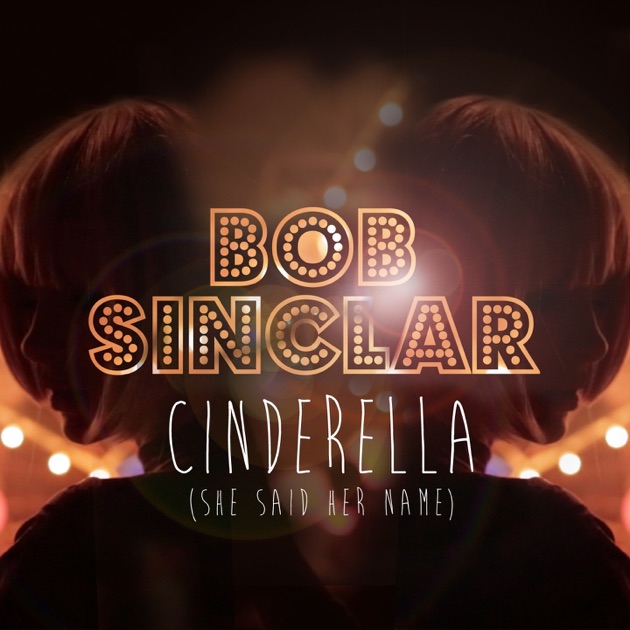 Bob sinclar cinderella скачать mp3