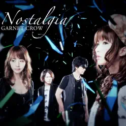 Nostalgia - Single - Garnet Crow Nostalgia - Single - Garnet Crow
