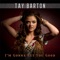 I'm Gonna Getcha Good - Tay Barton lyrics