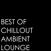 Best of Chillout Ambient Lounge artwork