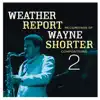 Weather Report Recordings of Wayne Shorter: Compositions 2 album lyrics, reviews, download