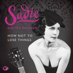 How Not To Lose Things - Sadie How Not To Lose Things - Sadie