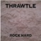 Rock Hard - Thrawtle lyrics