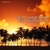 Latin Lounge Beach Club Session, Vol.2