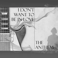 I Don't want To Be In Love - Single by Dance Floor Anthem album reviews, ratings, credits