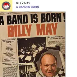 A Band Is Born - Billy May A Band Is Born - Billy May