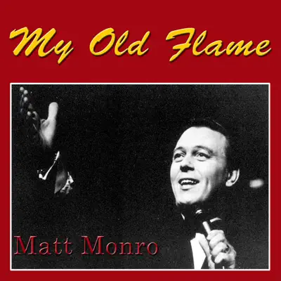 My Old Flame - Matt Monro