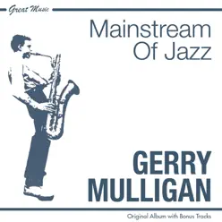 Mainstream of Jazz (Original Album Plus Bonus Tracks) - Gerry Mulligan Mainstream of Jazz (Original Album Plus Bonus Tracks) - Gerry Mulligan