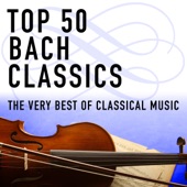 Top 50 Bach Classics - the Very Best of Classical Music artwork