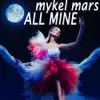 All Mine (Remixes) - EP album lyrics, reviews, download