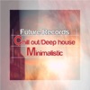 Chill Out / Deep House / Minimalistic - EP
