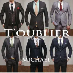 T'oublier (Elegance) - Single - Michael T'oublier (Elegance) - Single - Michael
