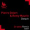 Detach (D-sens Remix) - Pierre Delort & Remy Maurin lyrics