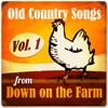 Old Country Songs from Down On the Farm, Vol. 1