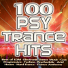 100 Psytrance Hits - Best of Electronic Dance Music, Goa, Progressive, Techno, Psychedelic, Acid House, Hard Dance, Trance Anthem - Various Artists