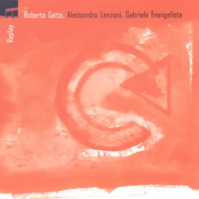 Replay (feat. Alessandro Lanzoni & Gabriele Evangelista) - Roberto Gatto Replay (feat. Alessandro Lanzoni & Gabriele Evangelista) - Roberto Gatto